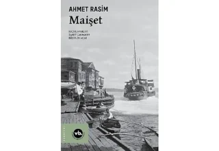 Ahmet Rasim’in “Maişet”iyle geç Osmanlı edebiyatına bakış