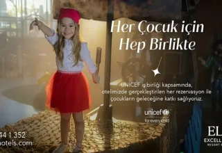 Ela Excellence Resort Belek fark yaratmak için UNICEF’i destekliyor!